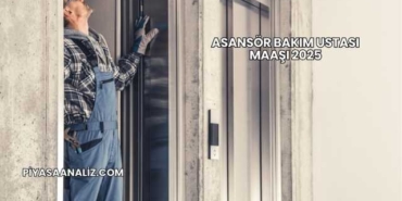 Asansör Bakım Ustası Maaşı 2025