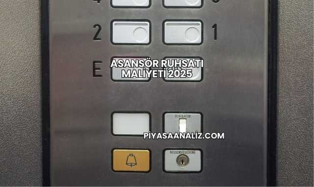 Asansör Ruhsatı Maliyeti 2025