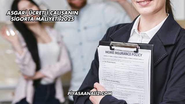 Asgari Ücretli Çalışanın Sigorta Maliyeti 2025