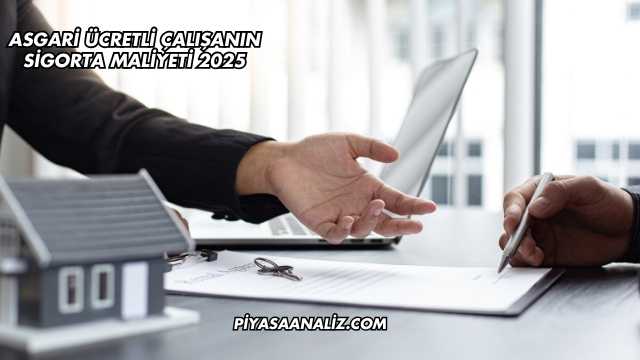 Asgari Ücretli Çalışanın Sigorta Maliyeti 2025