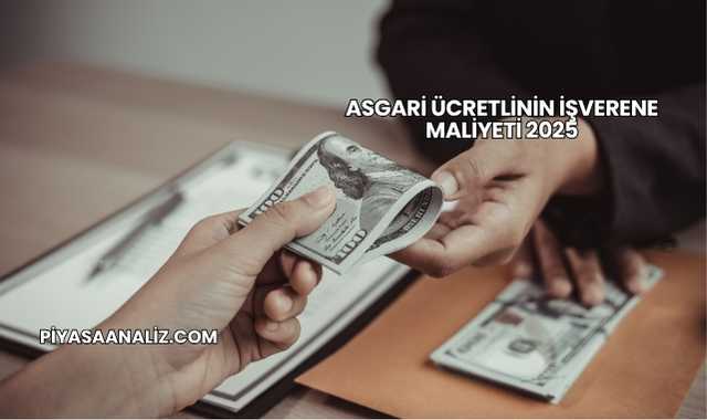 Asgari Ücretlinin İşverene Maliyeti 2025