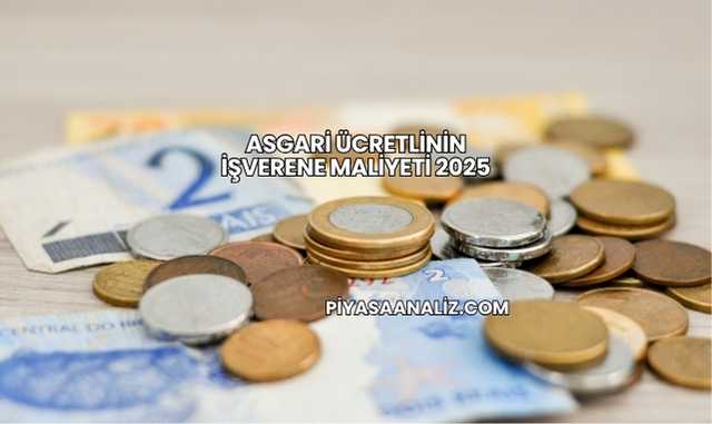 Asgari Ücretlinin İşverene Maliyeti 2025