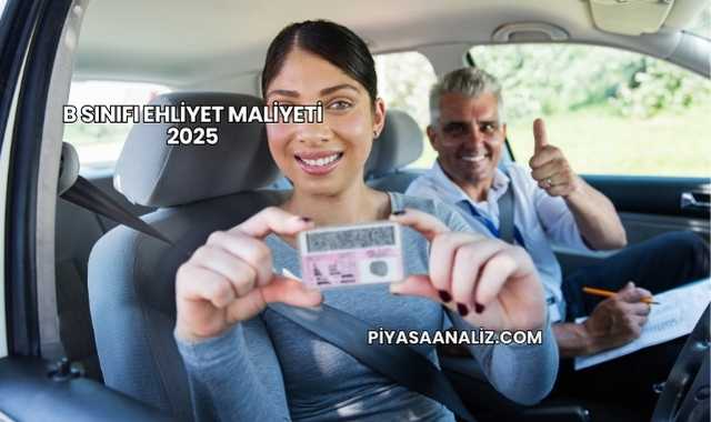 B Sınıfı Ehliyet Maliyeti 2025