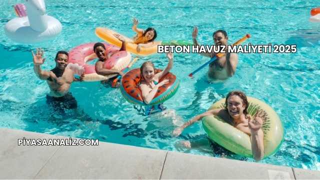 Beton Havuz Maliyeti 2025