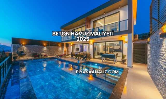 Beton Havuz Maliyeti 2025