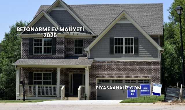 Betonarme Ev Maliyeti 2025