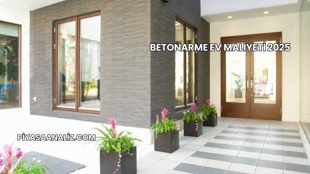 Betonarme Ev Maliyeti 2025