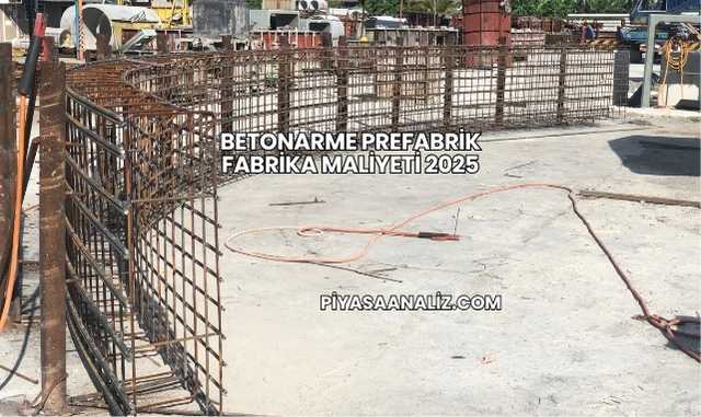 Betonarme Prefabrik Fabrika Maliyeti 2025