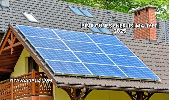 Bina Güneş Enerjisi Maliyeti 2025