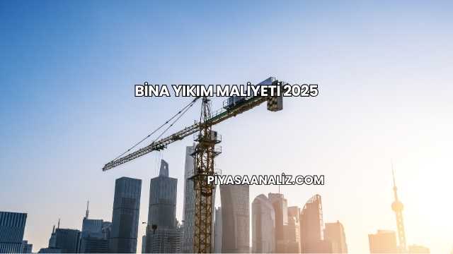 Bina Yıkım Maliyeti 2025