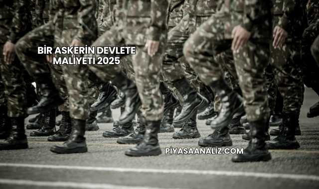 Bir Askerin Devlete Maliyeti 2025