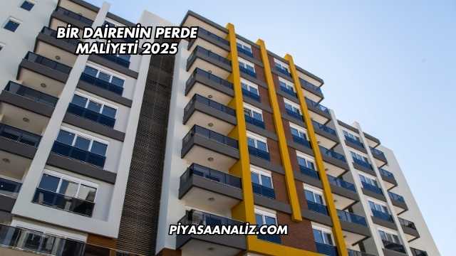 Bir Dairenin Perde Maliyeti 2025