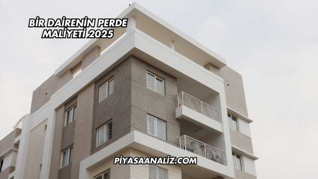Bir Dairenin Perde Maliyeti 2025