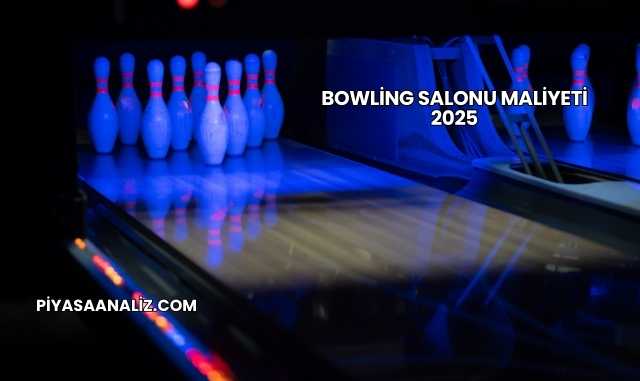 Bowling Salonu Maliyeti 2025