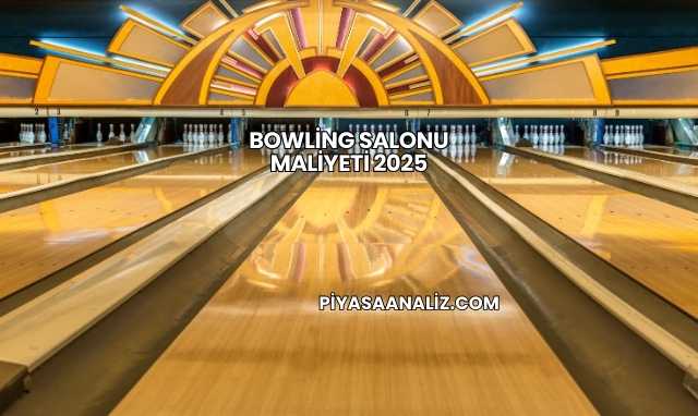 Bowling Salonu Maliyeti 2025