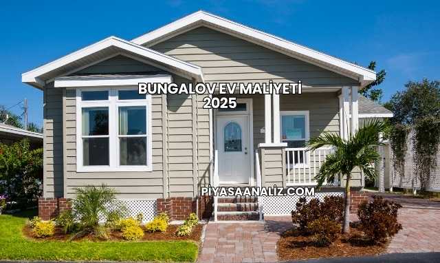 Bungalov Ev Maliyeti 2025