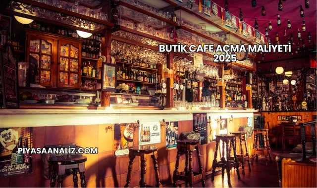 Butik Cafe Açma Maliyeti 2025