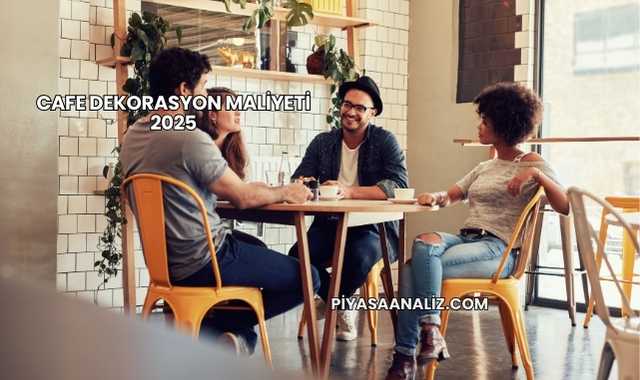 Cafe Dekorasyon Maliyeti 2025