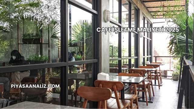 Cafe İşletme Maliyeti 2025