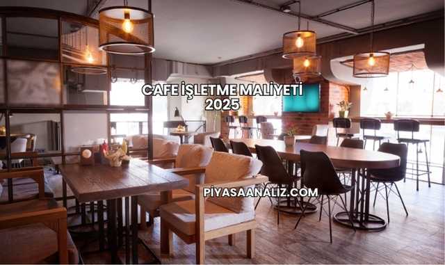 Cafe İşletme Maliyeti 2025