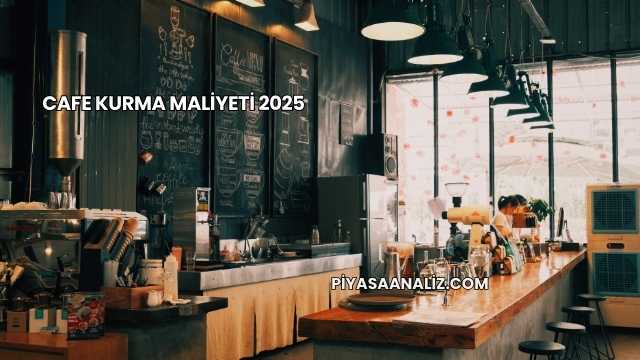 Cafe Kurma Maliyeti 2025