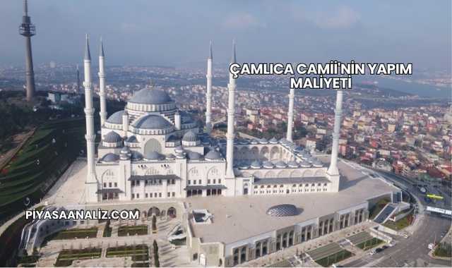Çamlıca Camii'nin Yapım Maliyeti