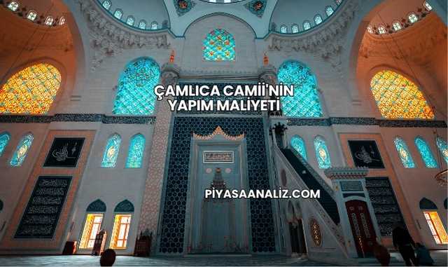 Çamlıca Camii'nin Yapım Maliyeti