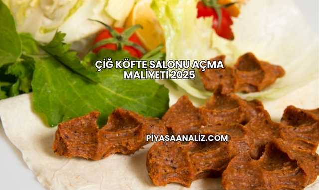 Çiğ Köfte Salonu Açma Maliyeti 2025