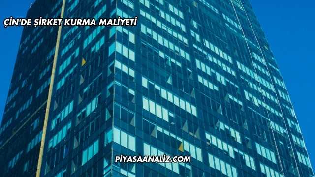 Çin'de Şirket Kurma Maliyeti