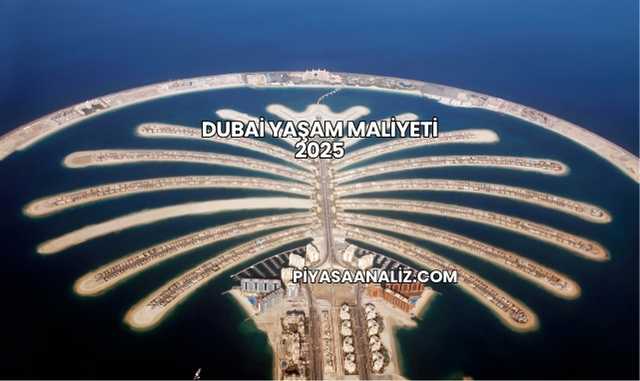 Dubai Yaşam Maliyeti 2025