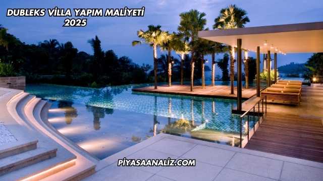 Dubleks Villa Yapım Maliyeti 2025