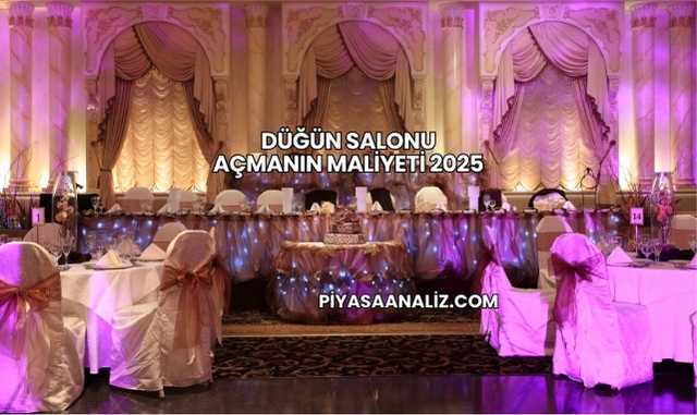 Düğün Salonu Açmanın Maliyeti 2025