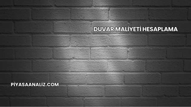 Duvar Maliyeti Hesaplama