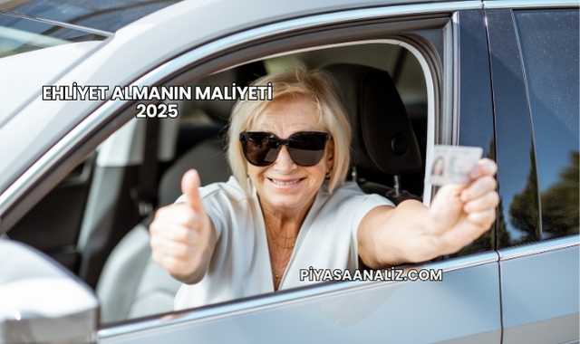 Ehliyet Almanın Maliyeti 2025