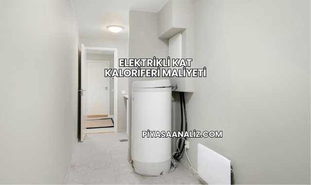 Elektrikli Kat Kaloriferi Maliyeti