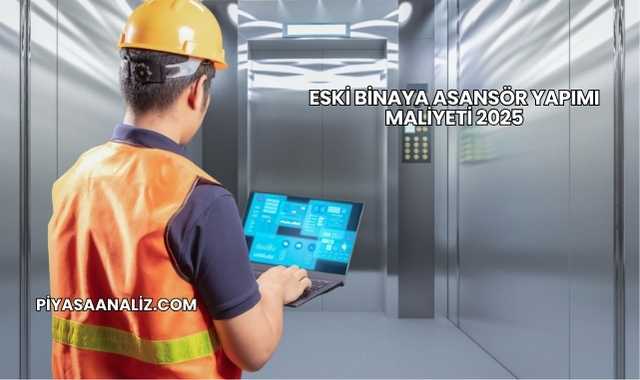 Eski Binaya Asansör Yapımı Maliyeti 2025