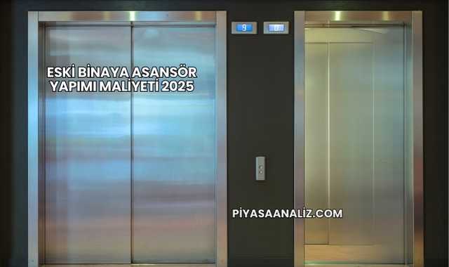 Eski Binaya Asansör Yapımı Maliyeti 2025