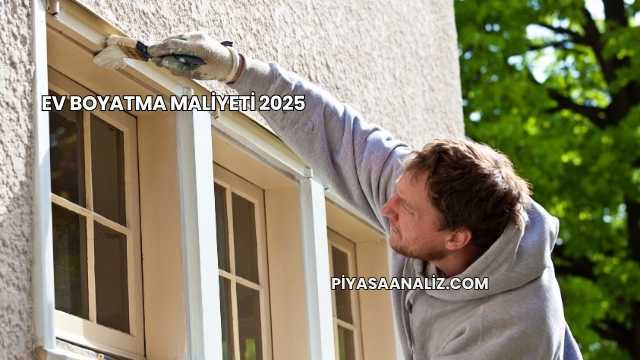 Ev Boyatma Maliyeti 2025