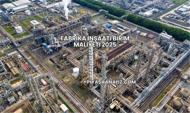 Fabrika İnşaatı Birim Maliyeti 2025