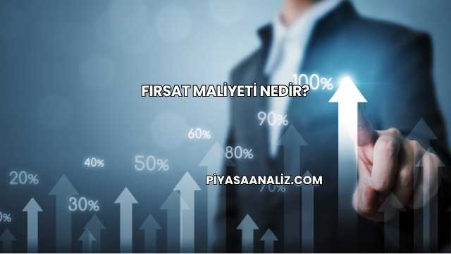 Fırsat Maliyeti Nedir?