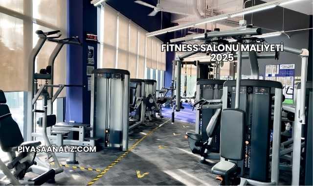 Fitness Salonu Maliyeti 2025
