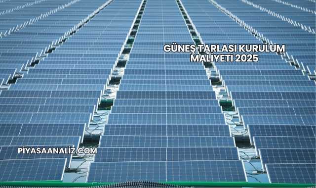 Güneş Tarlası Kurulum Maliyeti 2025