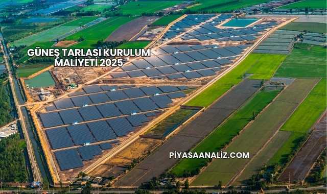 Güneş Tarlası Kurulum Maliyeti 2025