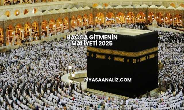 Hacca Gitmenin Maliyeti 2025