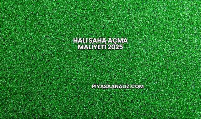 Halı Saha Açma Maliyeti 2025