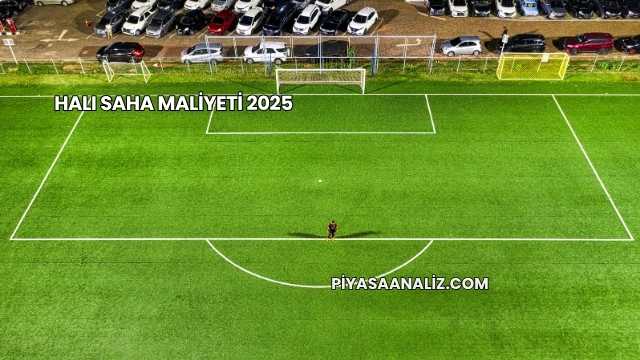Halı Saha Maliyeti 2025