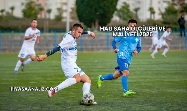 Halı Saha Ölçüleri ve Maliyeti 2025