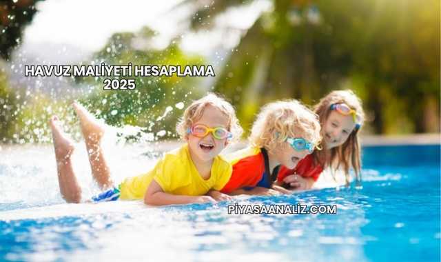 Havuz Maliyeti Hesaplama 2025