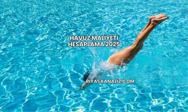 Havuz Maliyeti Hesaplama 2025
