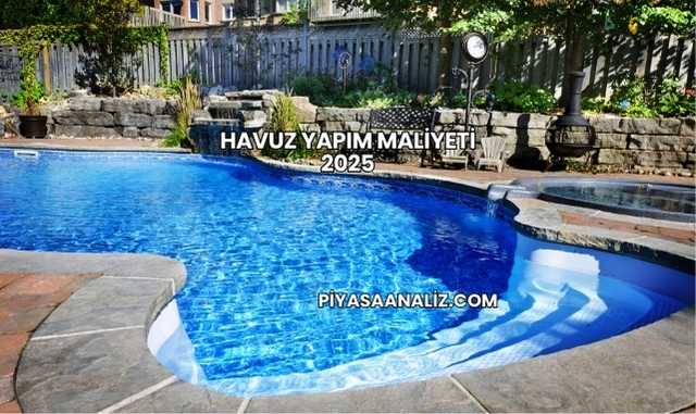 Havuz Yapım Maliyeti 2025